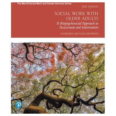 Social Work with Older Adults : A Biopsychosocial Approach to Assessment and Intervention