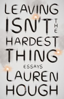LEAVING ISNT THE HARDEST THING
