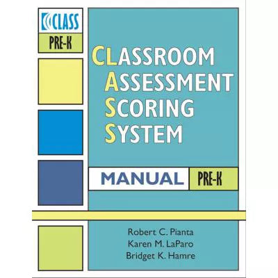 Classroom Assessment Scoring System (CLASS) Manual, PreK